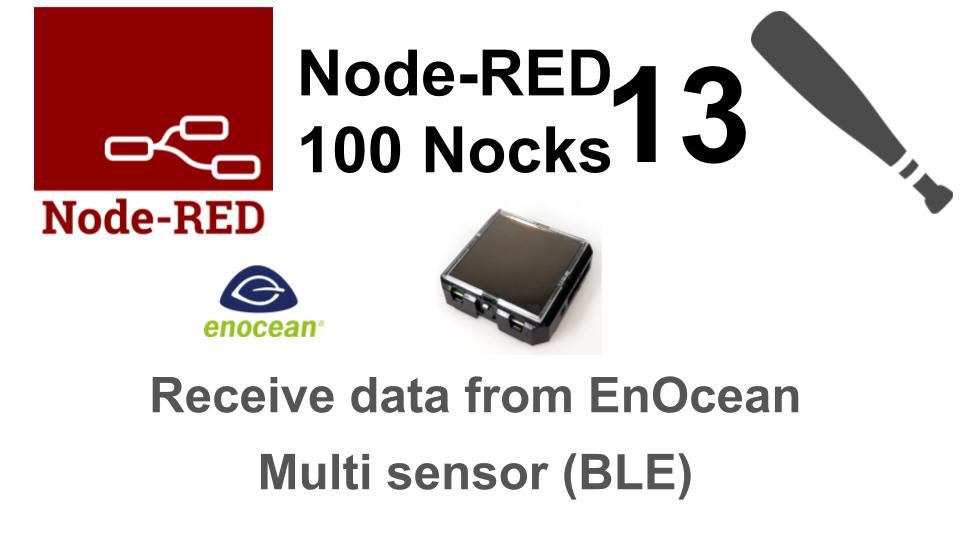 （13/100）EnOceanマルチセンサーのデータを受信する ／ Node-RED100本ノック